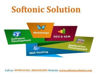 Softonic Solution
Call us: 9990944381, 8840382005 Website: www.softonicsolution.com
 