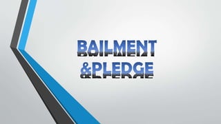 Bailment & Pledge