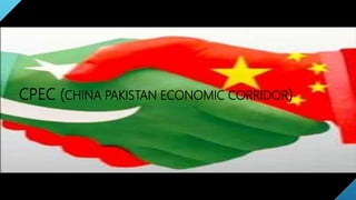 CPEC (CHINA PAKISTAN ECONOMIC CORRIDOR)
 