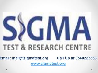 Email: mail@sigmatest.org Call Us at:9560222333
www.sigmatest.org
 