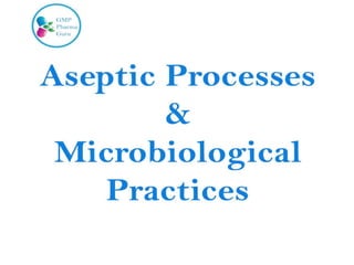 Aseptic Processes & Microbiological Practices