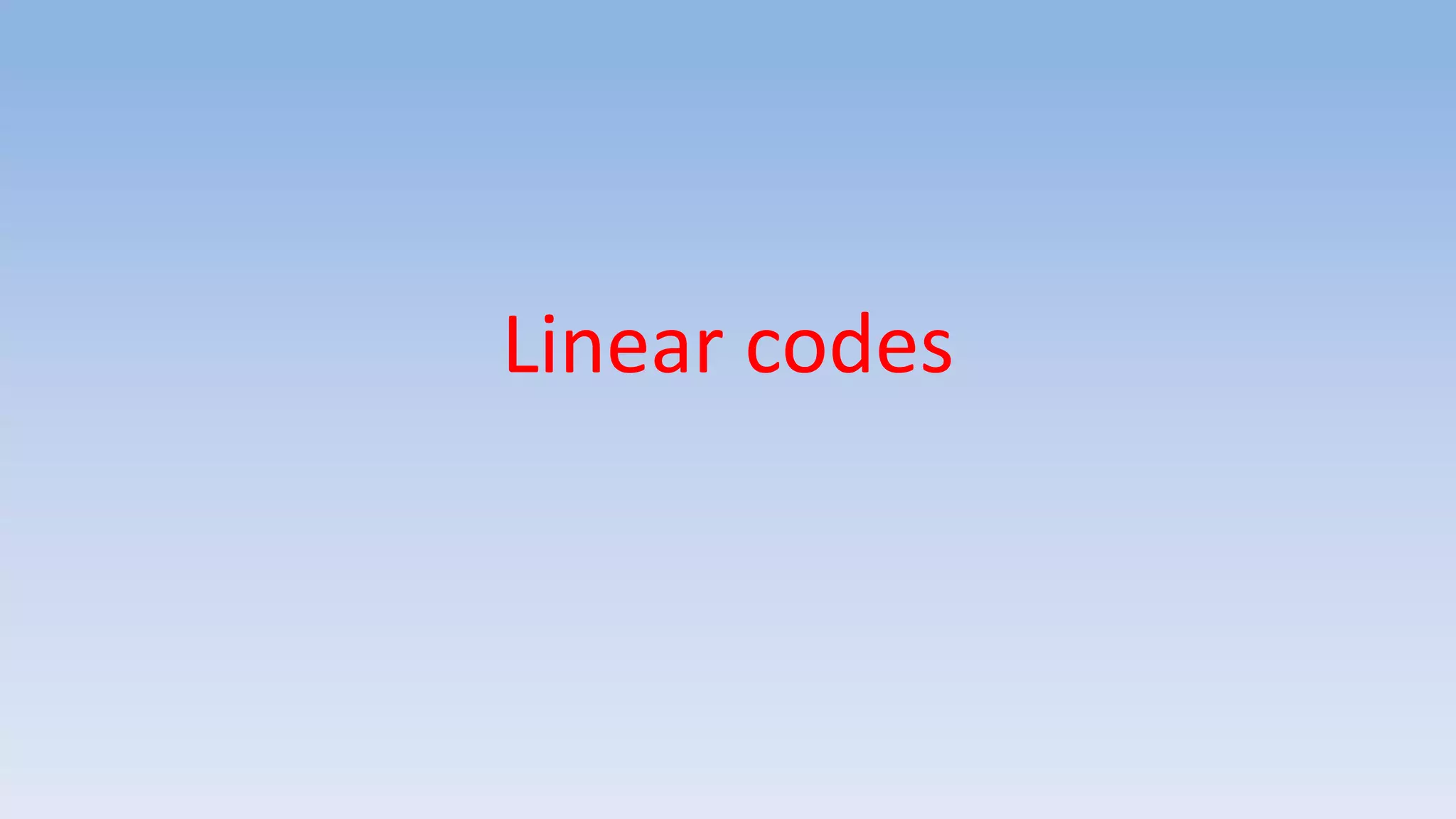 Linear codes
 