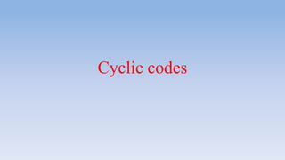 Cyclic codes
 