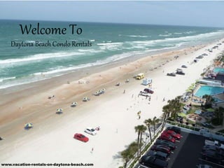 Welcome To
Daytona Beach Condo Rentals
www.vacation-rentals-on-daytona-beach.com
 