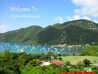 Welcome To
St John Villa Rentals
www.anchorageaweigh.com
 
