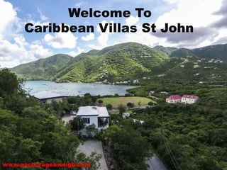 Welcome To
Caribbean Villas St John
www.anchorageaweigh.com
 