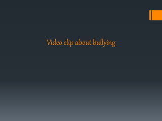 Video clip about bullying
 