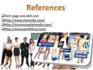 Tech page one.dell.com
http://www.clomedia.com/
http://humancapitalmedia.com/
http://www.workforce.com/
 