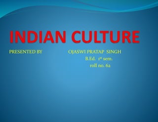 INDIAN CULTURE | PPTX