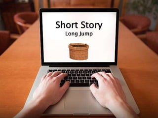 Introduction to Laptop
Short Story
Long Jump
 