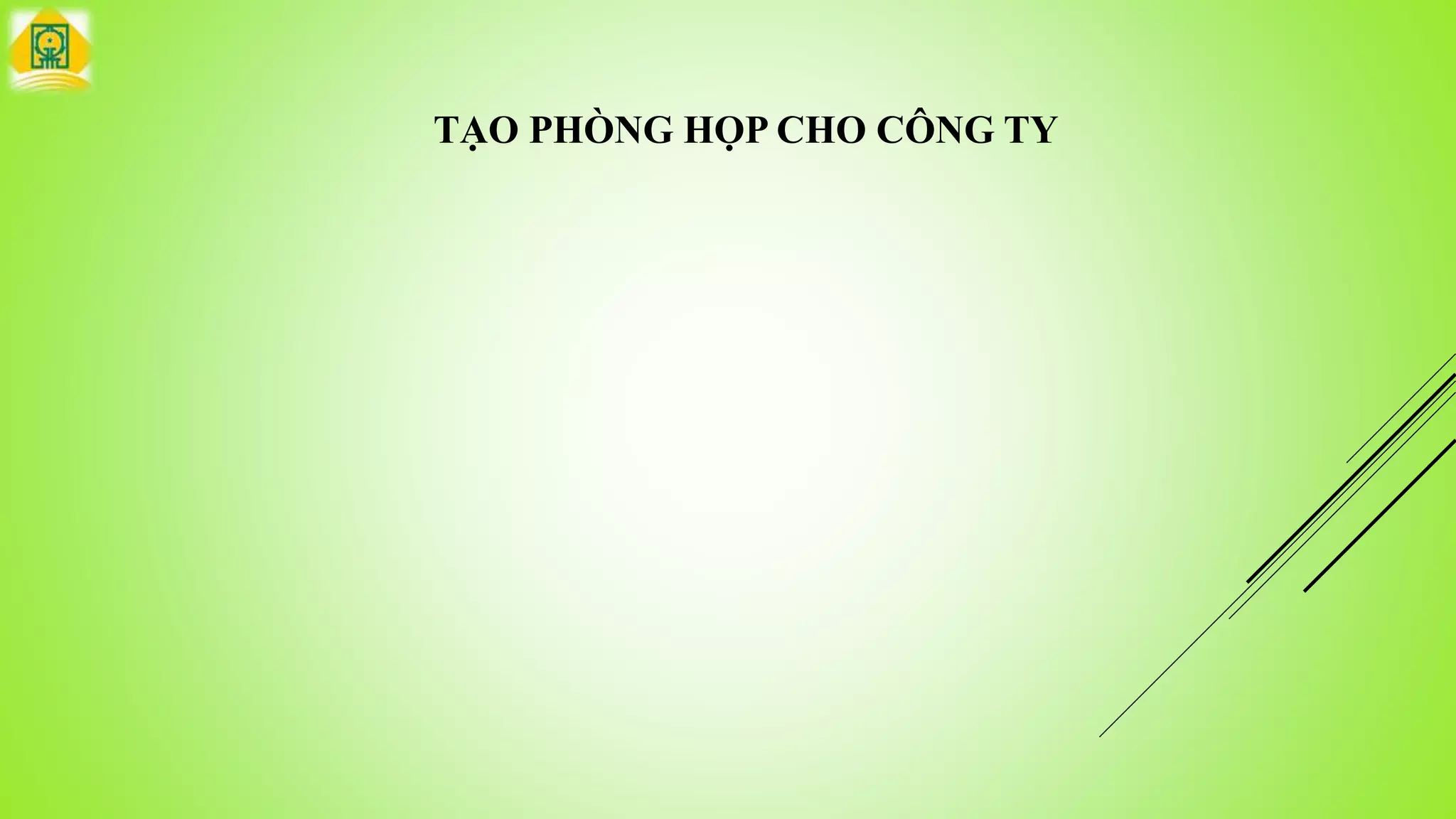 TẠO PHÒNG HỌP CHO CÔNG TY
 