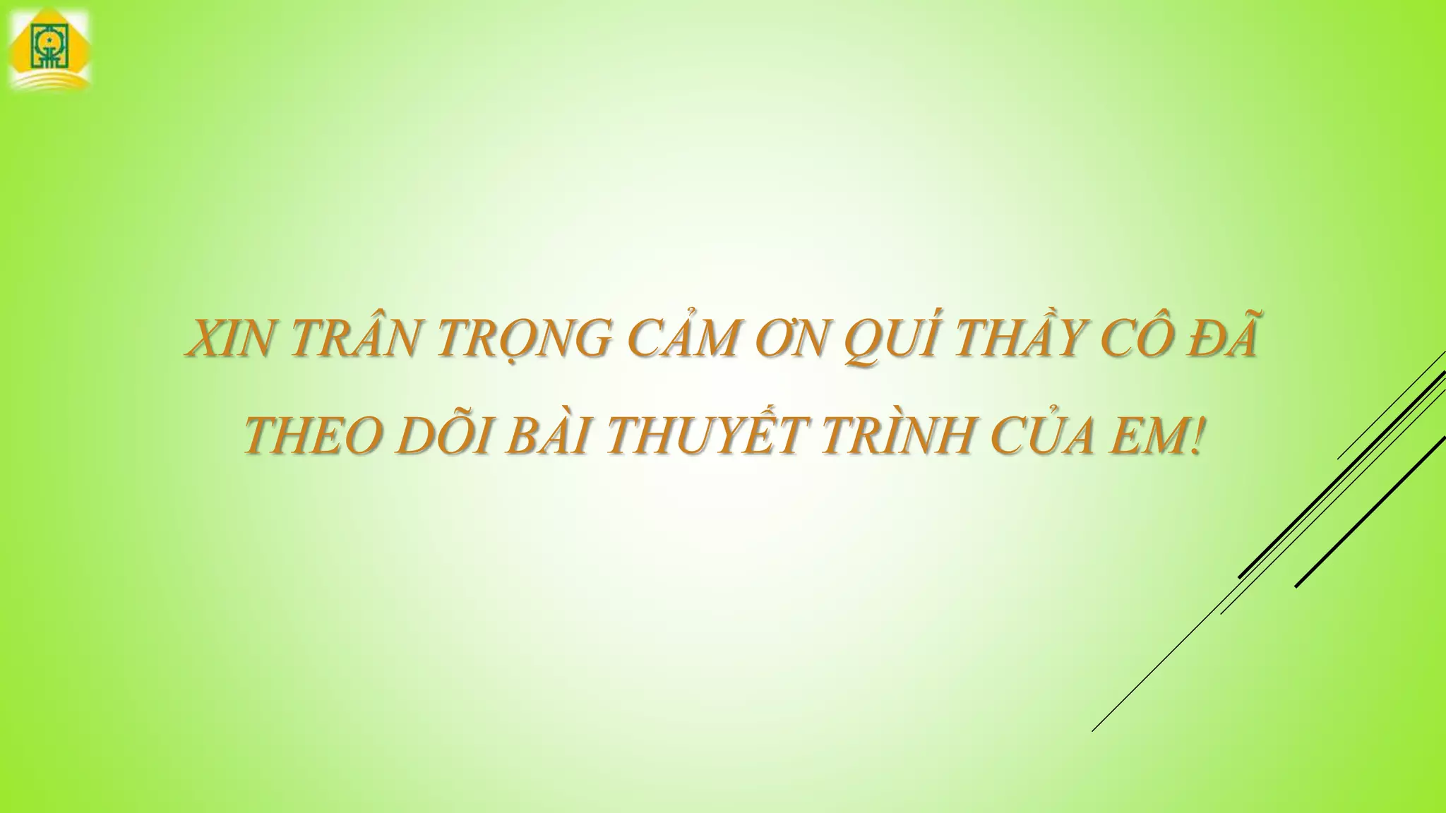 XIN TRÂN TRỌNG CẢM ƠN QUÍ THẦY CÔ ĐÃ
THEO DÕI BÀI THUYẾT TRÌNH CỦA EM!
 