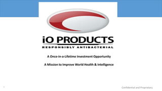 Confidential and Proprietary1
A Once-in-a-Lifetime Investment Opportunity
A Mission to Improve World Health & Intelligence
 
