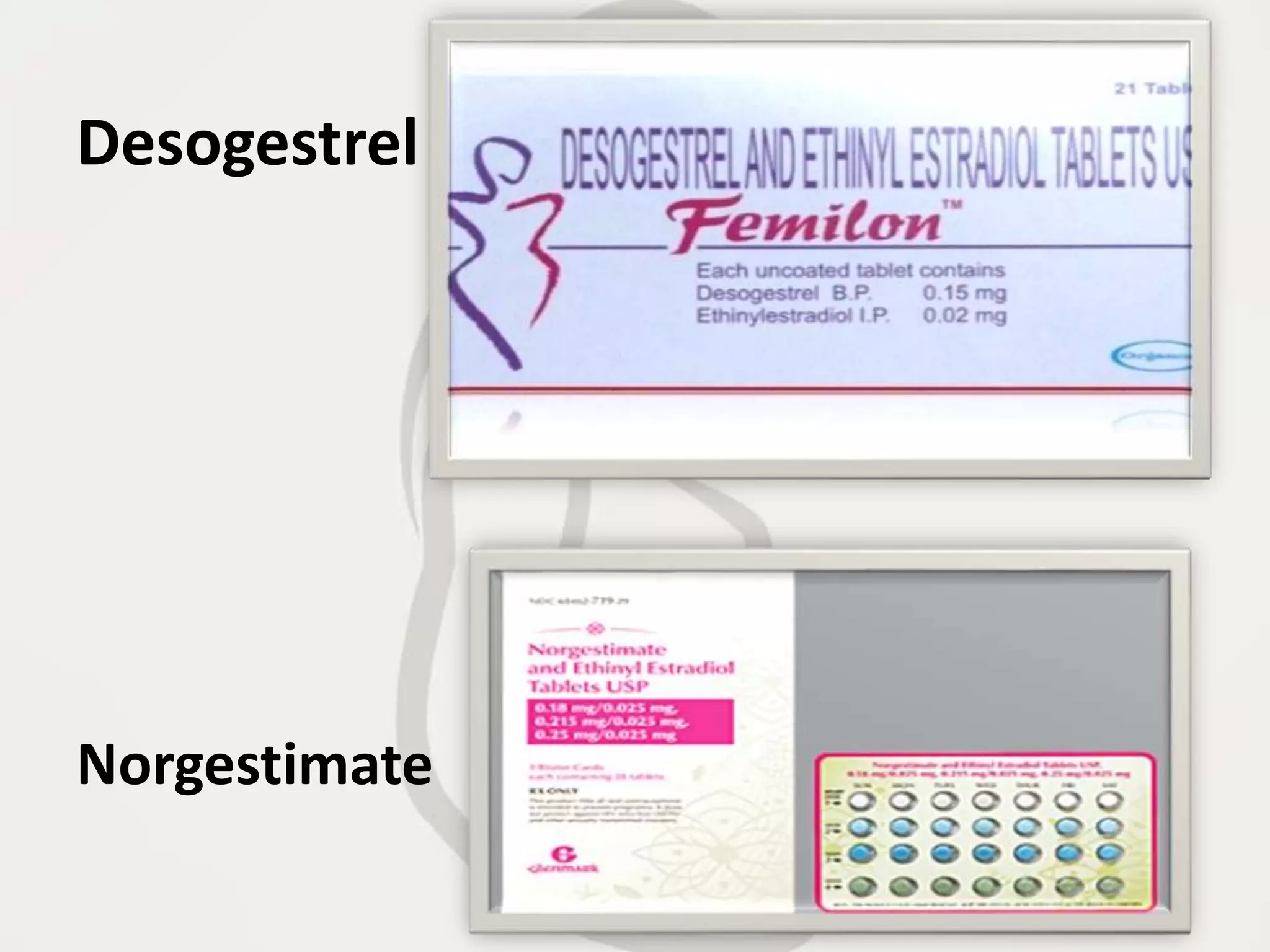 Desogestrel
Norgestimate
 