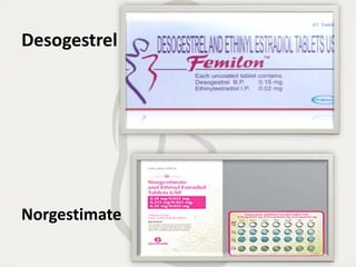 Desogestrel
Norgestimate
 