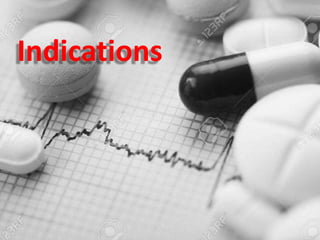 Indications
 