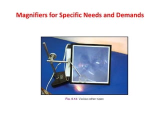 Magnifiers for Specific Needs and Demands
 