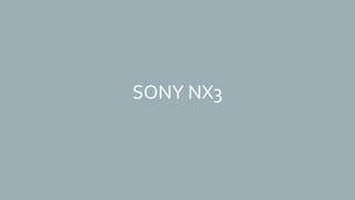 SONY NX3
 