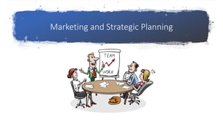 Marketing and Strategic Planning
 