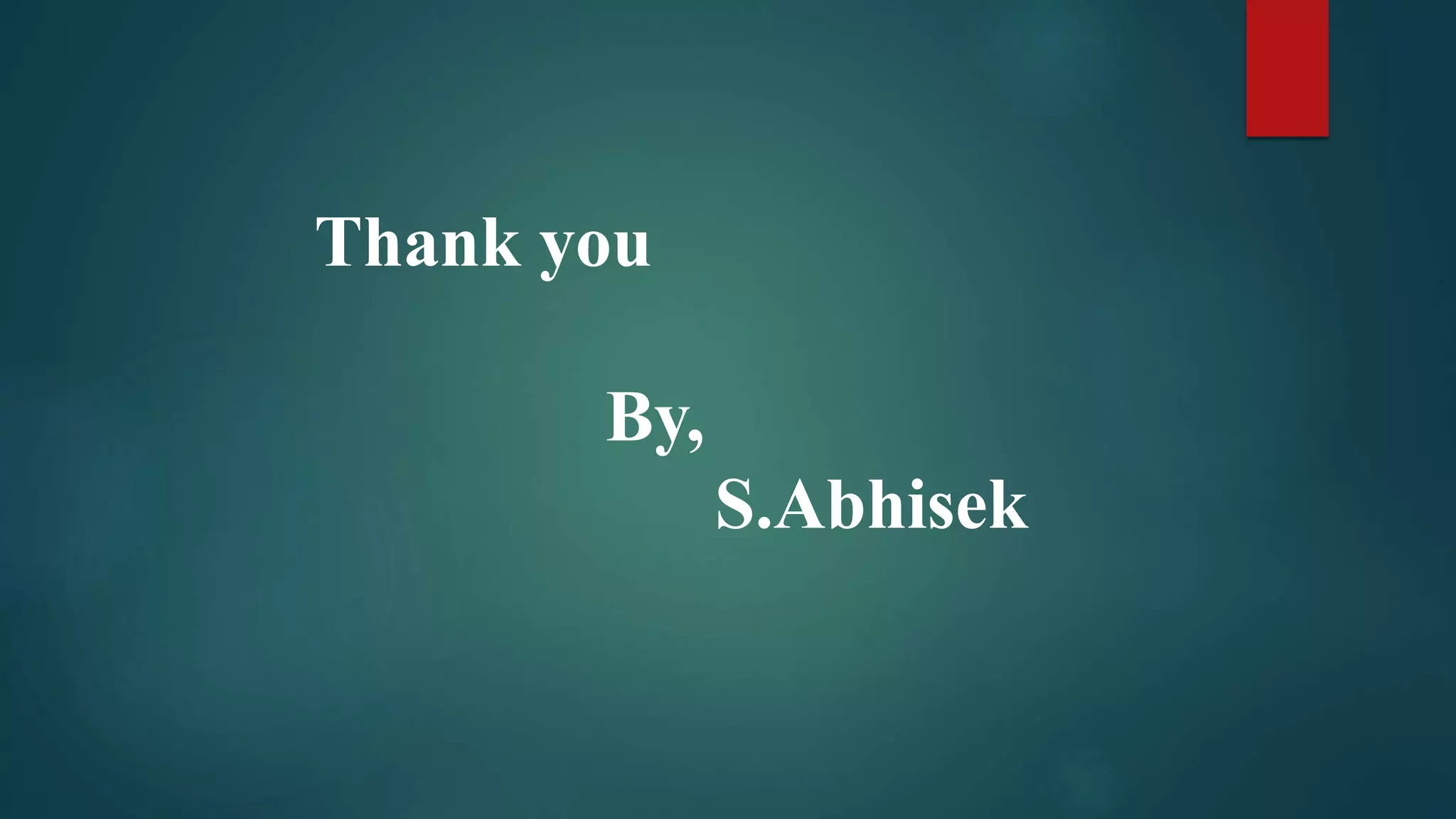 Thank you
By,
S.Abhisek
 