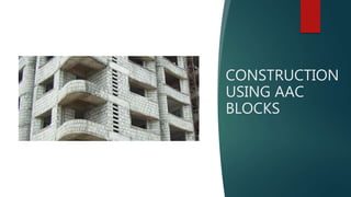 CONSTRUCTION
USING AAC
BLOCKS
 