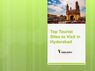 Top Tourist
Sites to Visit in
Hyderabad
 