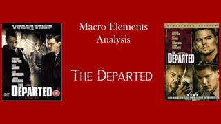 The Departed: Macro Elements Analysis