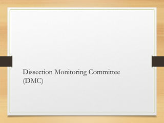 Dissection Monitoring Committee
(DMC)
 