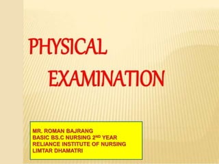 MR. ROMAN BAJRANG
BASIC BS.C NURSING 2ND YEAR
RELIANCE INSTITUTE OF NURSING
LIMTAR DHAMATRI
 