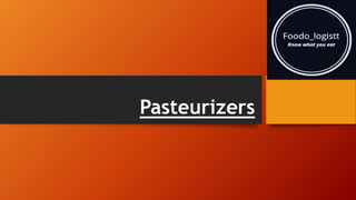 Pasteurizers
 