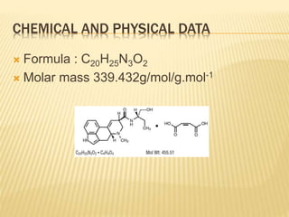 CHEMICAL AND PHYSICAL DATA
 Formula : C20H25N3O2
 Molar mass 339.432g/mol/g.mol-1
 