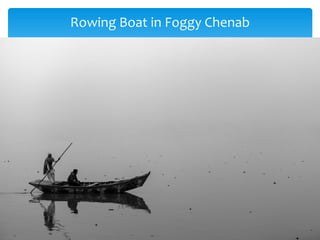 Rowing Boat in Foggy Chenab
 