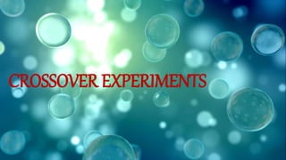 CROSSOVER EXPERIMENTS - Chemistry | PPTX