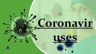 Coronavir
uses
 