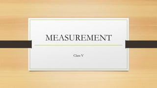 MATH - MEASUREMENT (CLASS V) | PPTX