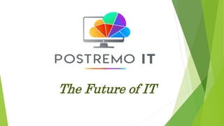 The Future of IT
 
