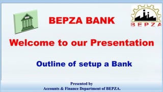 Presented by
Accounts & Finance Department of BEPZA.
 