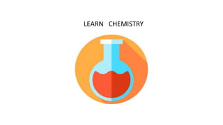 LEARN CHEMISTRY
 