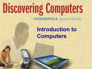 Introduction to
Computers
 