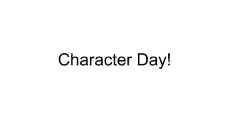 Character Day!
 