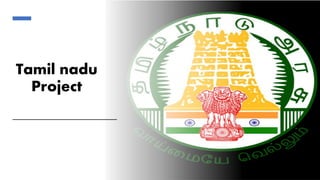 Tamil nadu
Project
 