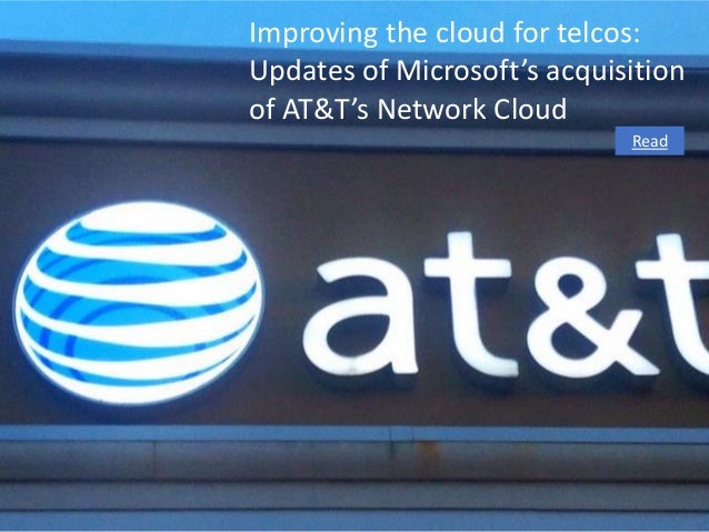 Improving the cloud for telcos:
Updates of Microsoft’s acquisition
of AT&T’s Network Cloud
Read
 