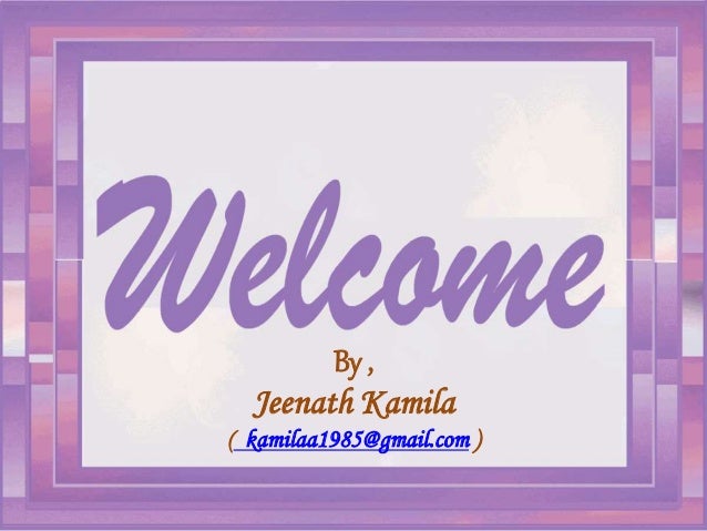 By ,
Jeenath Kamila
( kamilaa1985@gmail.com )
 