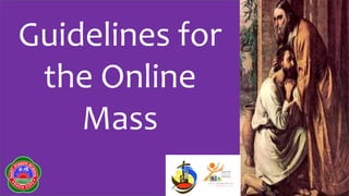 Guidelines for
the Online
Mass
 