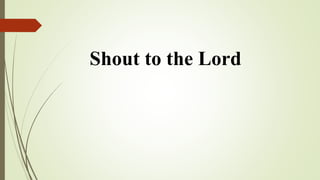 Shout to the Lord
 