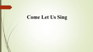 Come Let Us Sing
 