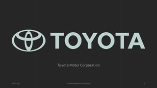 Toyota Motor Corporation
1
Fundamentals of Accounting
MGT-205
 