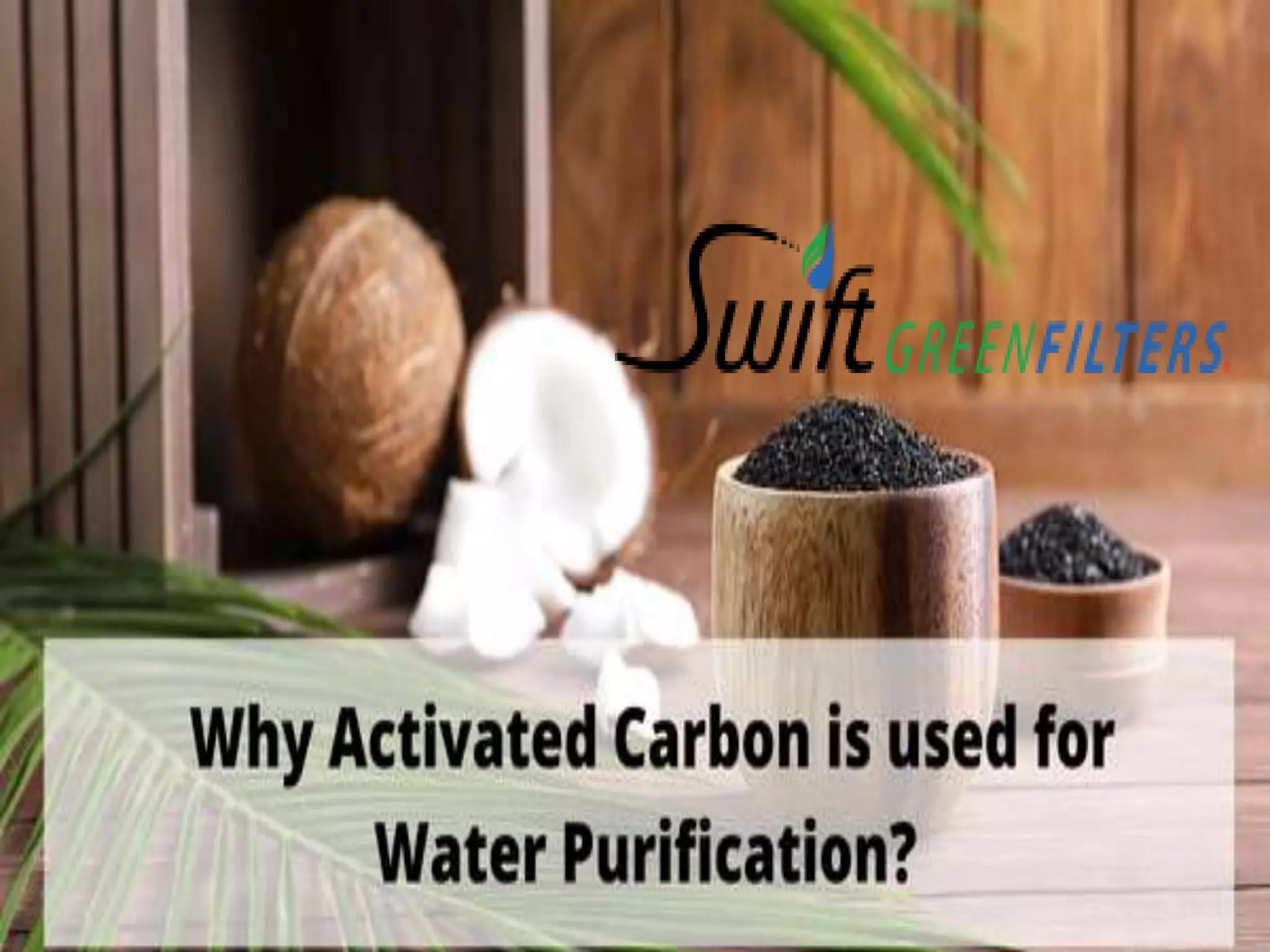 Why Activated Carbon Is Used For Water Purification | PPTX