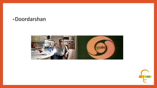 •Doordarshan
 