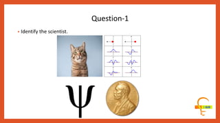 • Identify the scientist.
Question-1
 